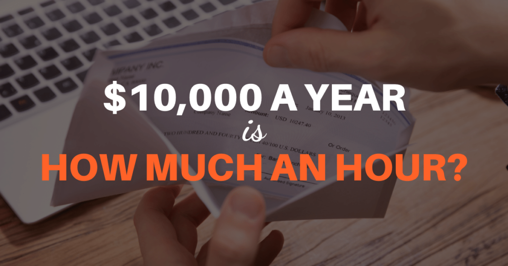 $10,000 a Year is How Much an Hour? 3 10000 a year is how much an hour