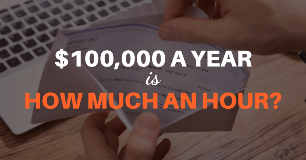$100000 a Year is How Much an Hour? 1 100000 a year is how much an hour