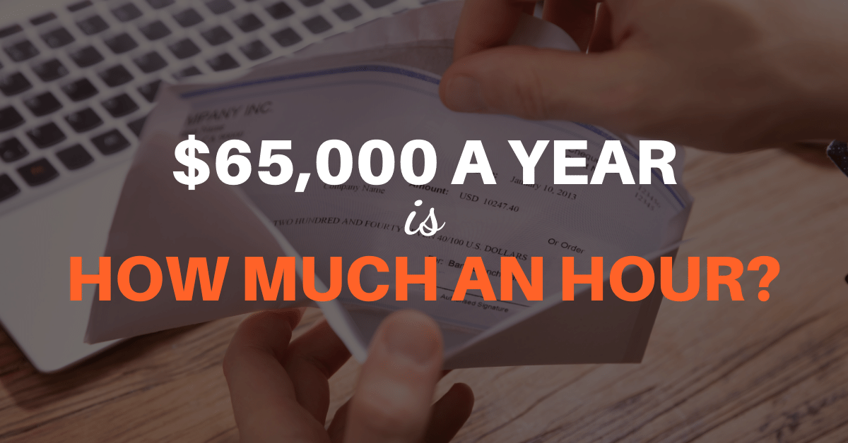 $65,000 a Year is How Much an Hour?