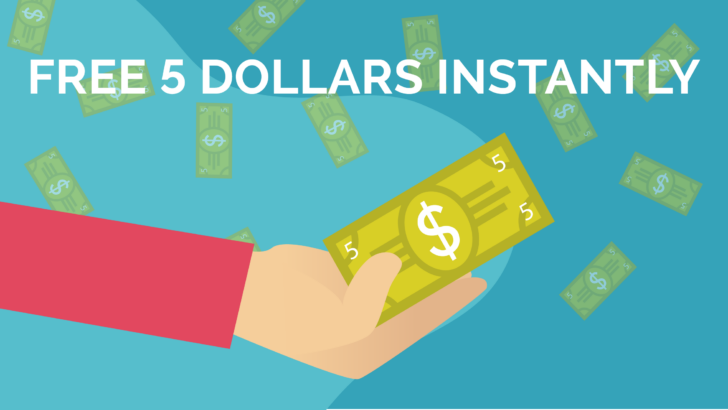 Free 5 Dollars Instantly? Here Are 15+ Ways How