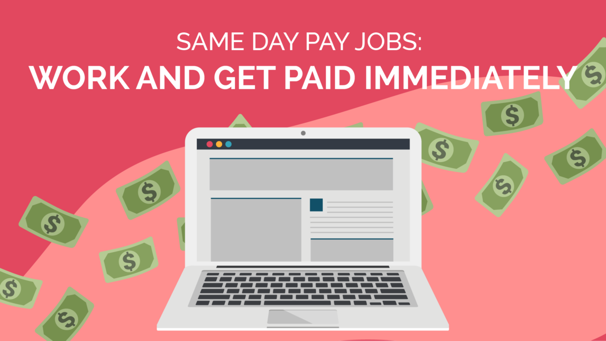 25 Same Day Pay Jobs: Work and Get Paid Immediately