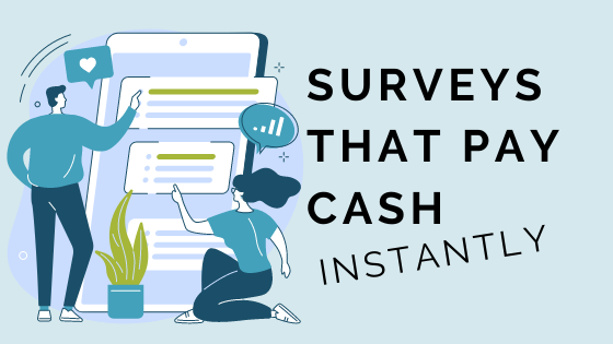 surveys that pay cash instantly